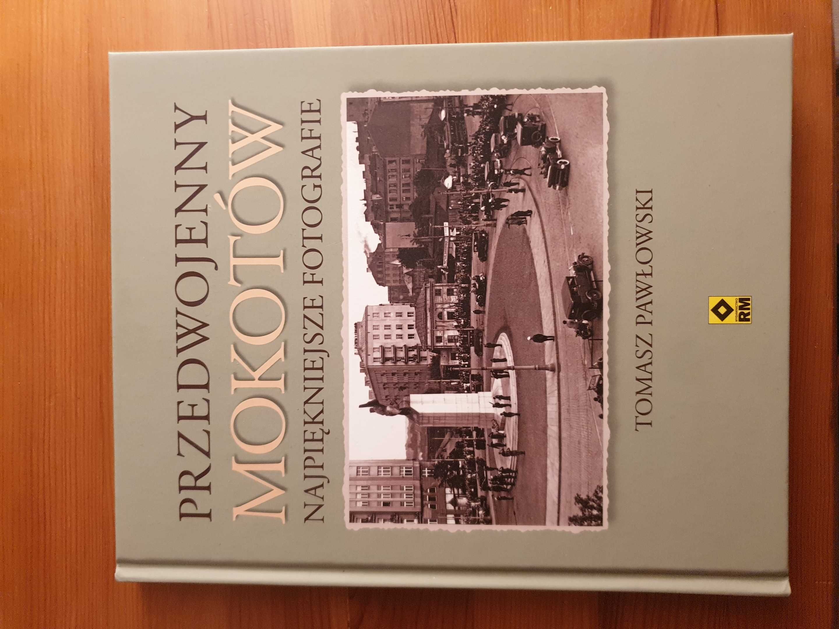 Przedwojenny Mokotów. Najpiękniejsze fotografie Pawłowski Tomasz
