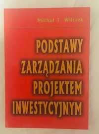 Podstawy zarządzania projektem inwestycyjnym. M.T. Wilczek