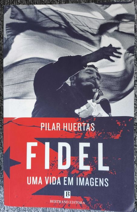 Fidel - Uma Vida em Imagens - Pilar Huertas