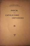 A. do Prado Coelho - Pascal e o Catolicismo Ortodoxo, 1927 1ªed