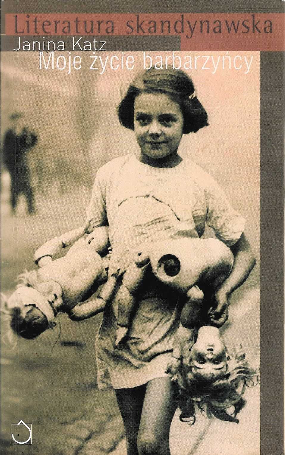 Moje życie barbarzyńcy - Janina Katz