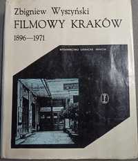 Filmowy Kraków "1896 - 1971" Zbigniew Wyszyński