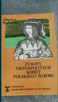 Żywoty niepospolitych kobiet polskiego baroku. 
Zbigniew Kuchowicz