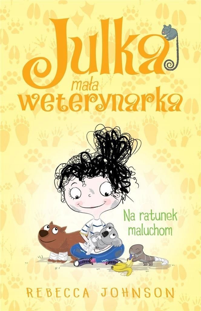 Julka Mała Weterynarka T.4 Na Ratunek Maluchom