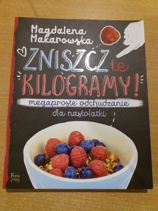 Zniszcz te kilogramy M. Makarowska odchudzanie dla nastolatki