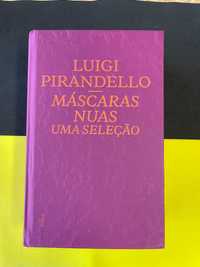 Luigi Pirandello - Máscaras Nuas. Uma seleção