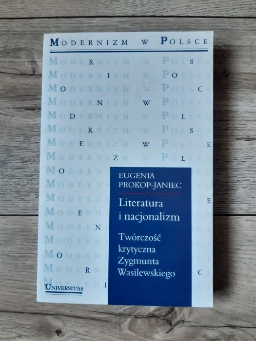 "Literatura i nacjonalizm. Twórczość krytyczna Zygmunta Wasilewskiego"