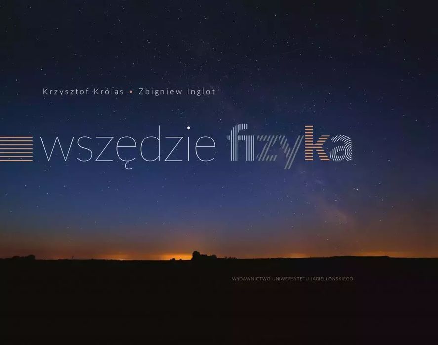 Wszędzie fizyka. Wydawnictwo Uniwersytetu Jagiellońskiego