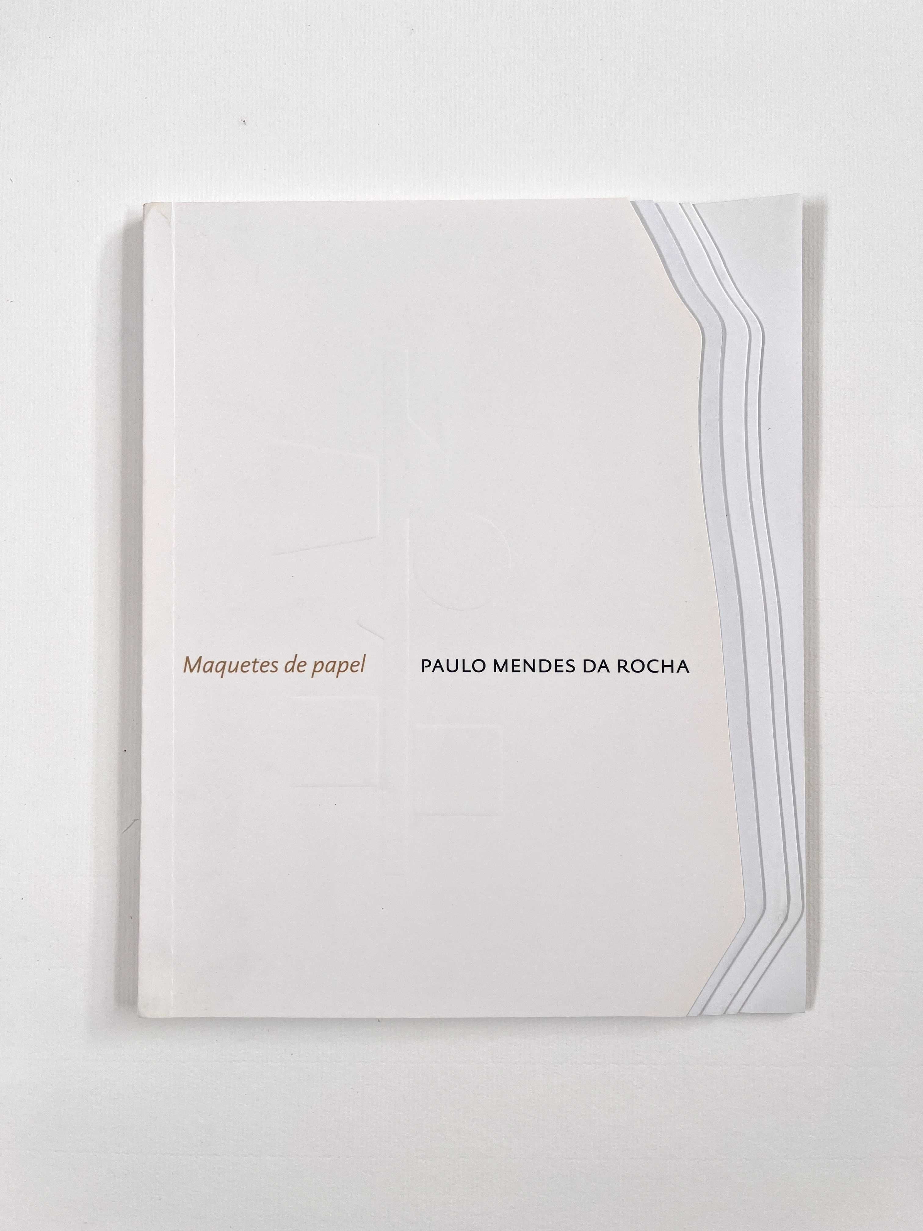 Paulo Mendes da Rocha Maquetes de papel 2007 (como novo)