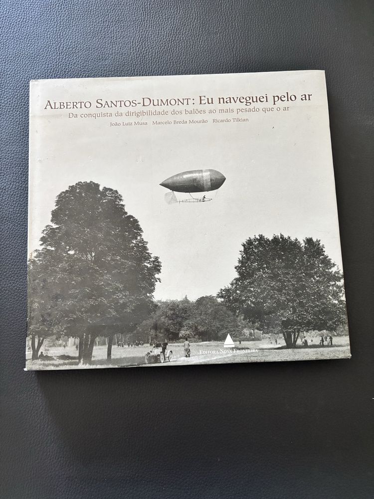 ALBERTO SANTOS-DUMONT: Eu naveguei pelo ar