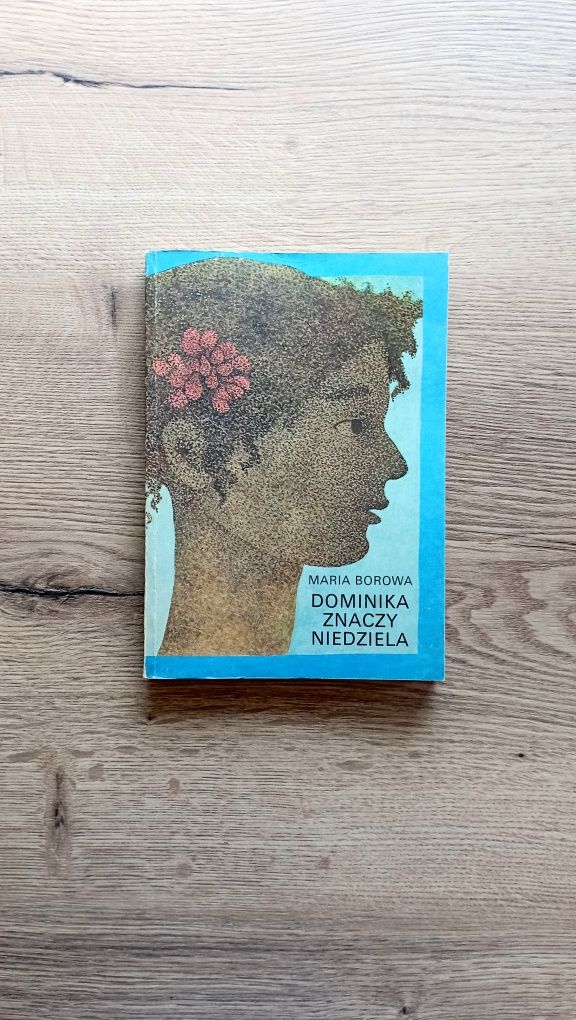 Dominika znaczy niedziela - Maria Borowa