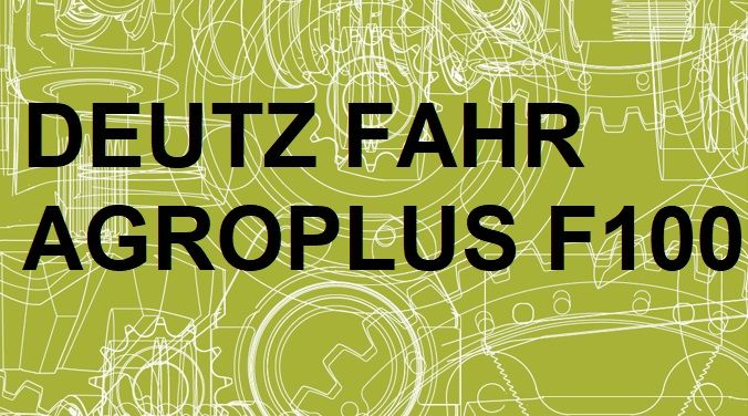 DEUTZ FAHR AGROPLUS F100 Warsztatowa Instrukcja napraw J. POLSKI!