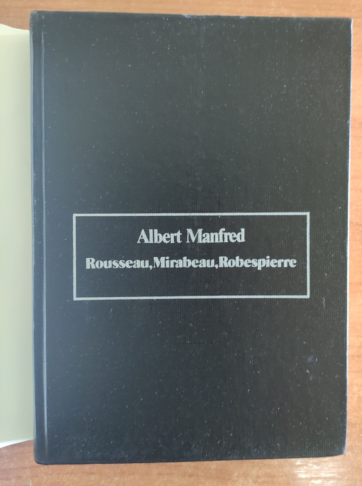 Rousseau, Mirabeau, Robespierre A. Manfred