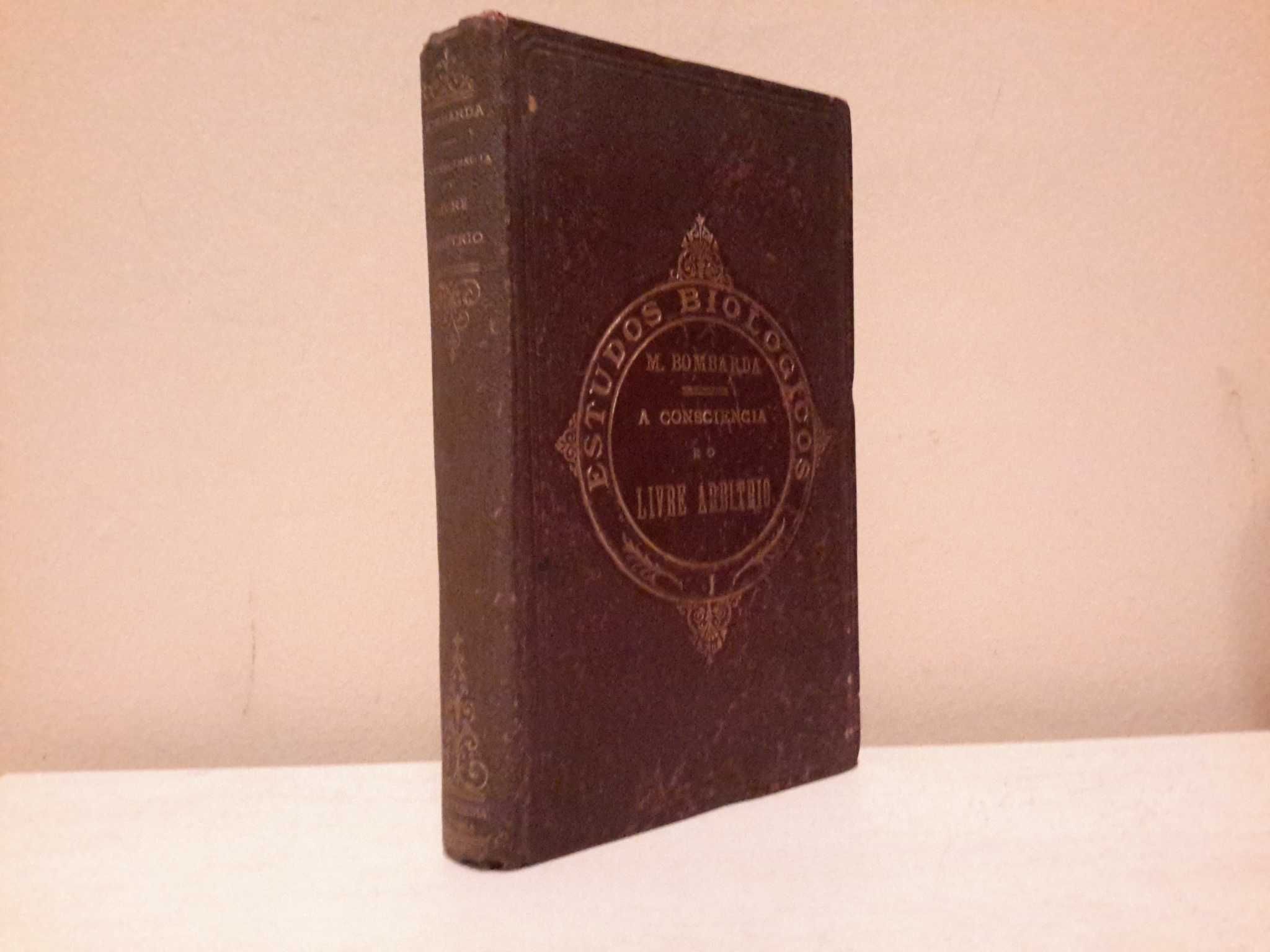 Miguel Bombarda - A Consciencia e o Livre Arbitrio (1.ª edição, 1898)