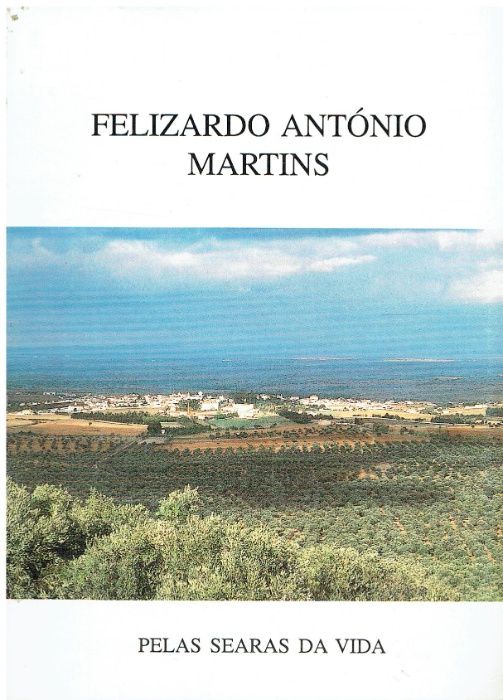 11491 Pelas searas da vida de Felizardo António Martins ;