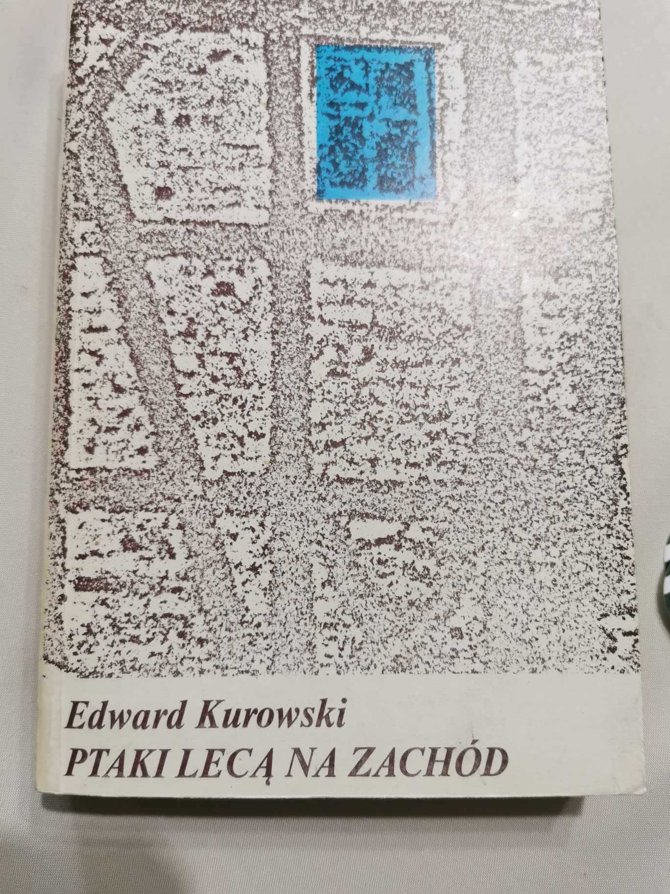 Ptaki lecą na zachód Edward Kurowski książka