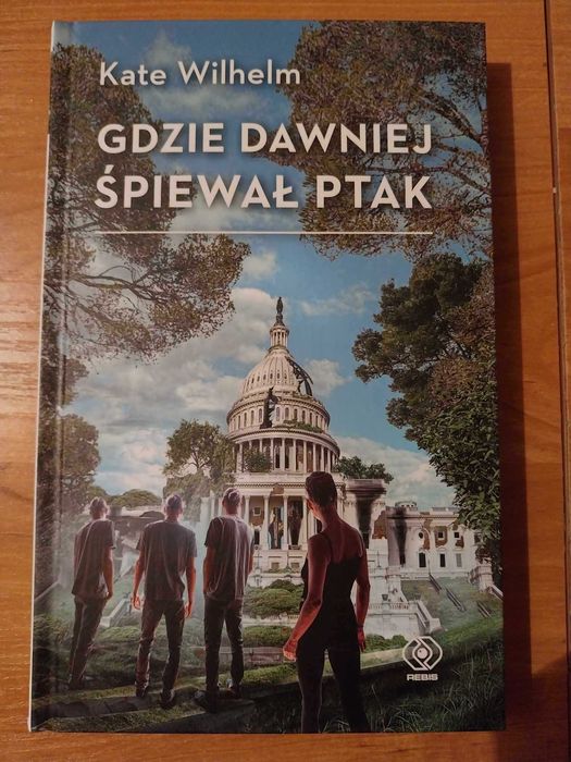 Gdzie dawniej śpiewał ptak - Kate Wilhelm  nowa