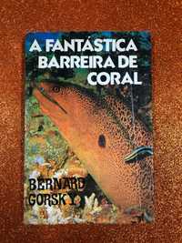 A fantástica barreira de coral - Bernard Gorsky