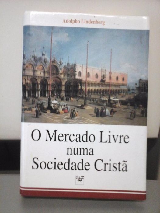 LIVRO O Mercado Livre Numa Sociedade Cristã de Adolpho Lindenberg