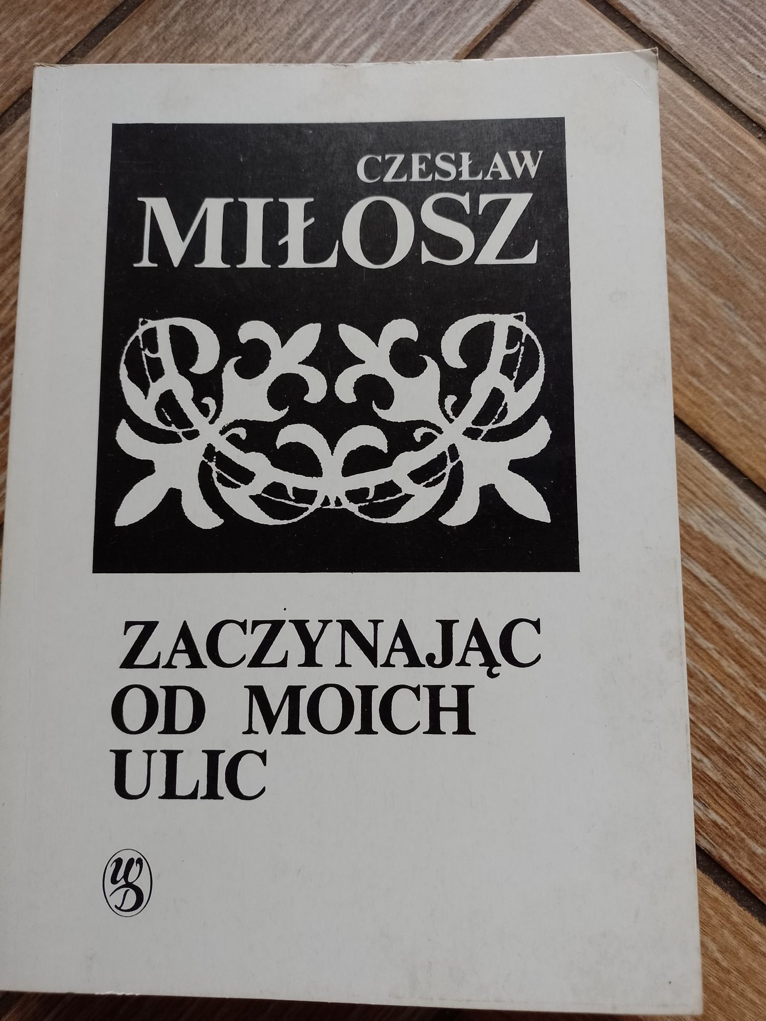 Zaczynając od moich ulic . Czesław Miłosz