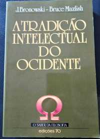 «A Tradição Intelectual do Ocidente» Jacob Bronowski e Bruce Mazlish