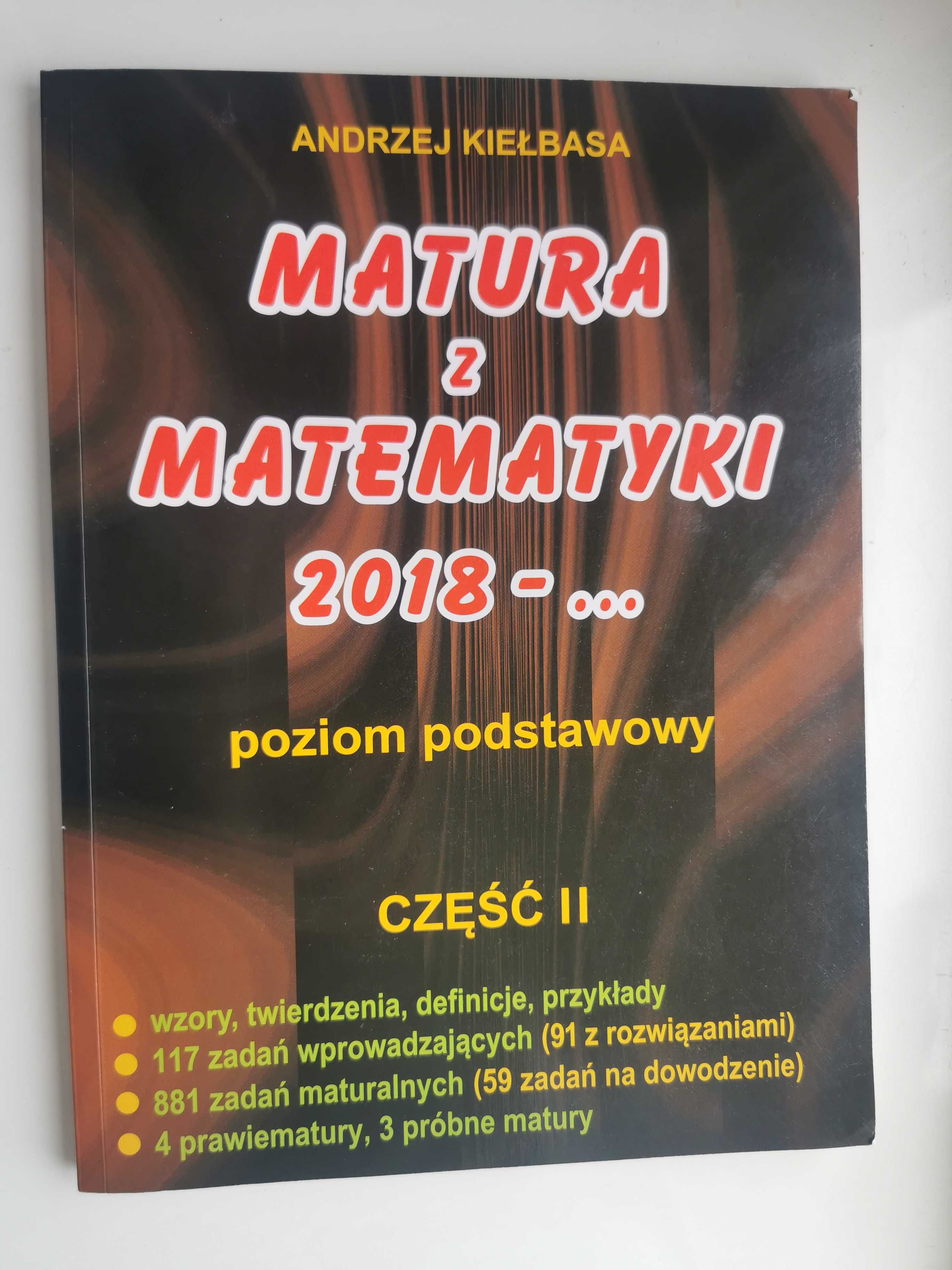 Matura z matematyki 2018-.. ; Część I i II ; Andrzej Kiełbasa