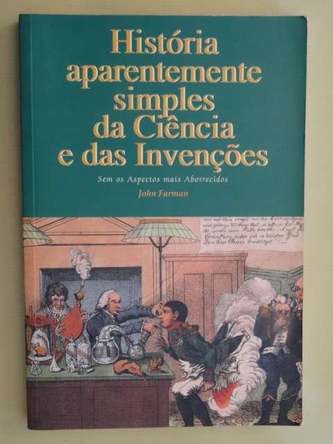 História Aparentemente Simples da Ciência e das Invenções de John F.