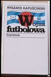 "Wojna futbolowa" Ryszarda Kapuścińskiego