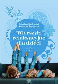 Wierszyki relaksacyjne dla dzieci - Arkadiusz Maćkowiak, Dominika Żeb