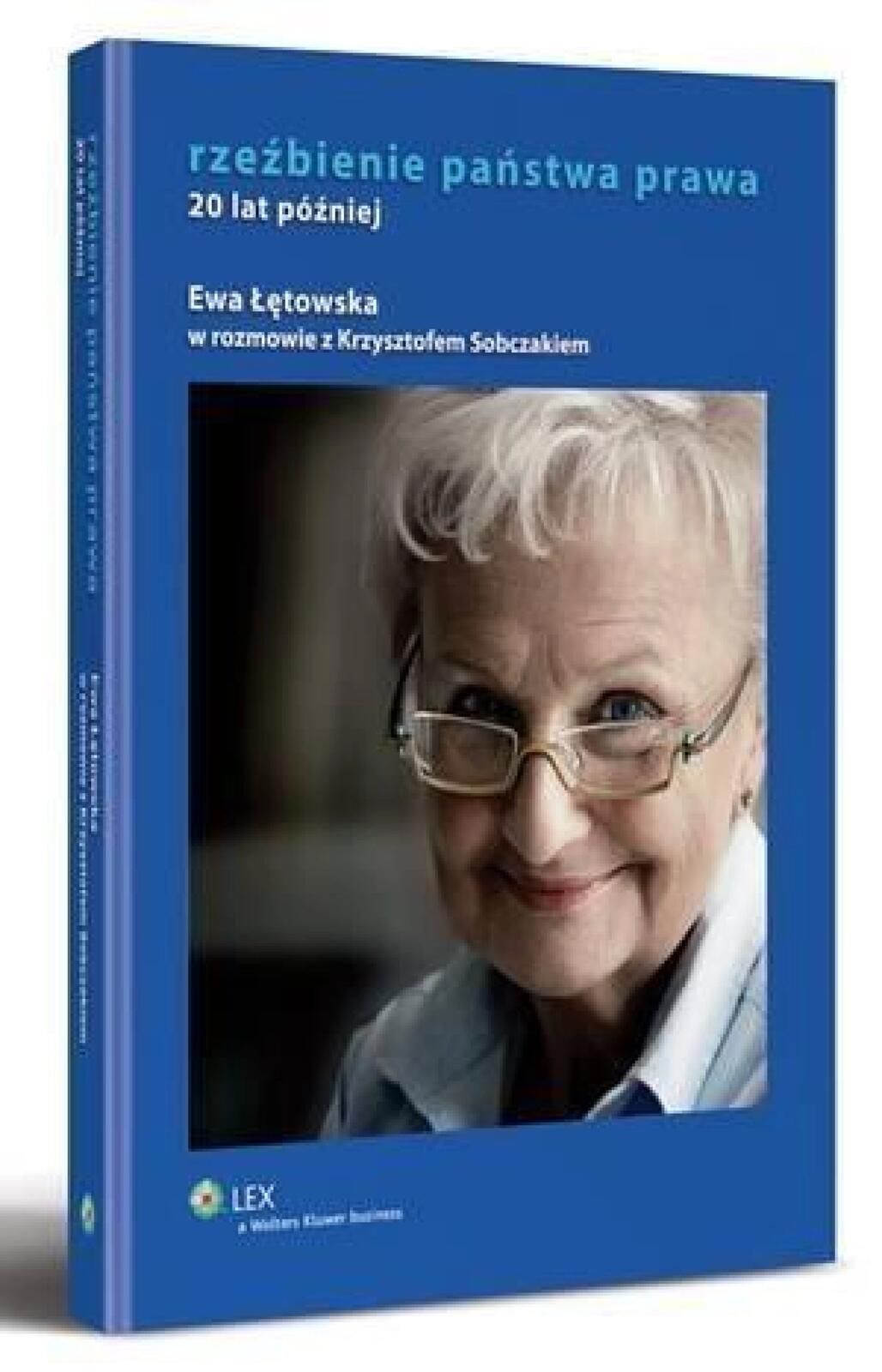 Rzeźbienie państwa prawa. 20 lat później Wolters Kluwer Ewa Łę