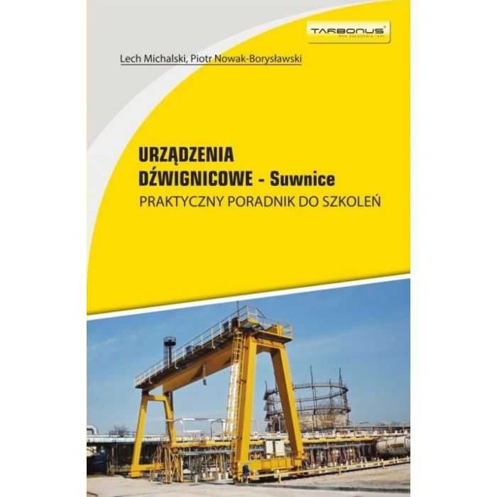 Urządzenia dźwignicowe - Suwnice. Praktyczny poradnik do szkoleń