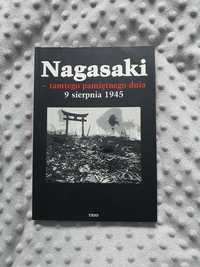 Nagasaki - tamtego pamiętnego dnia 9 sierpnia 1945