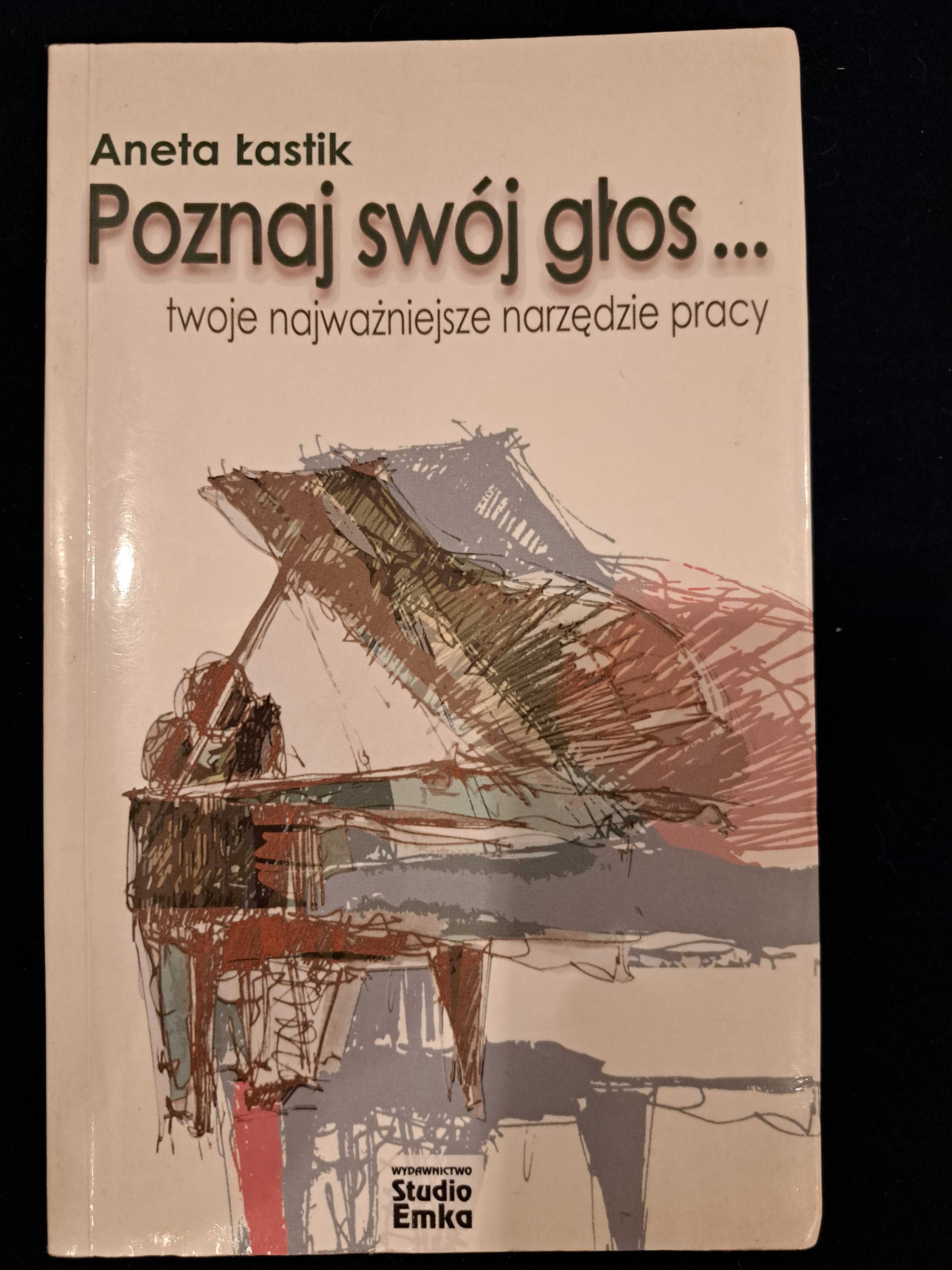 Aneta Łastik Poznaj swój głos... twoje najważniejsze narzędzie pracy