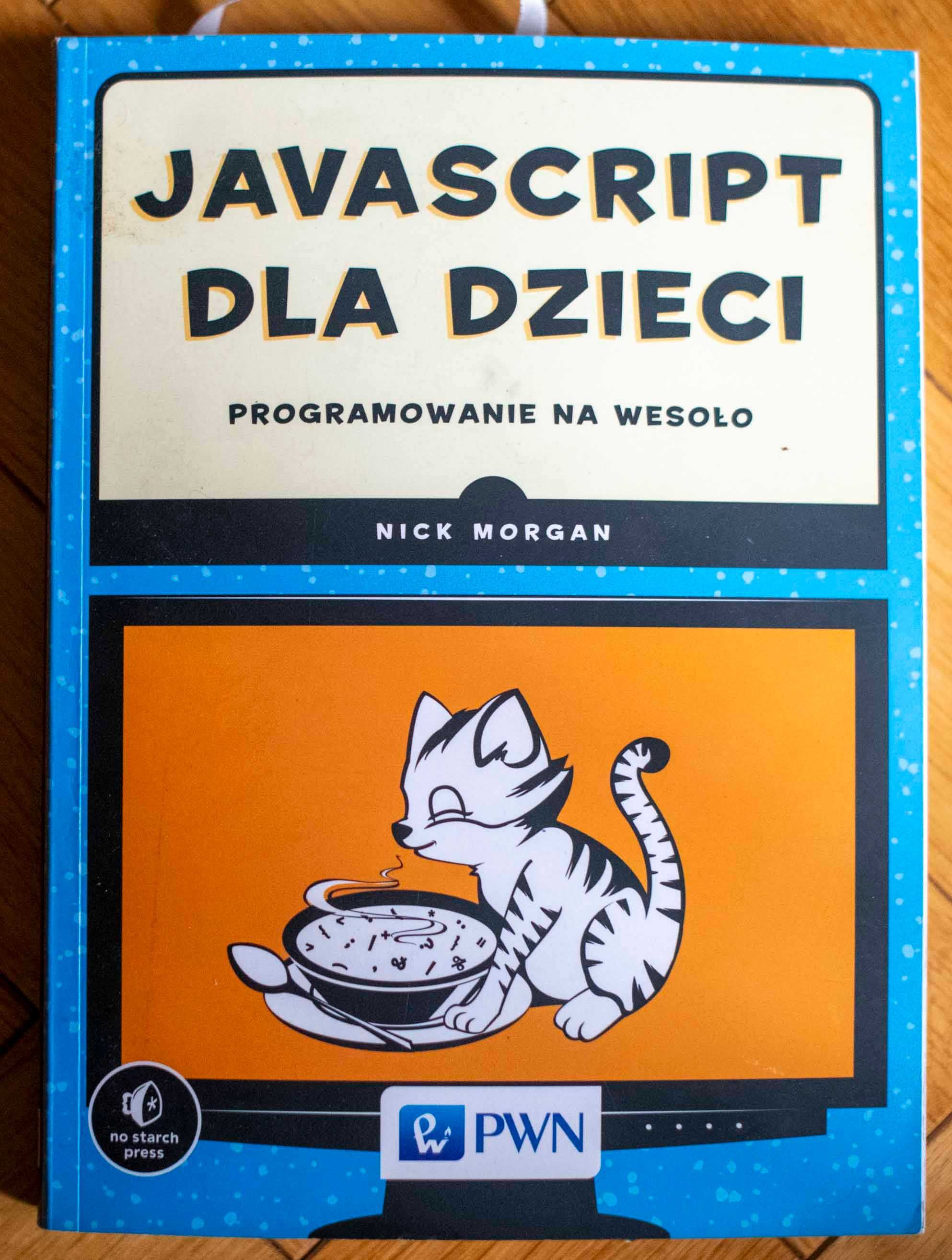 JavaScript dla dzieci Programowanie na wesoło Nick Morgan PWN 2015