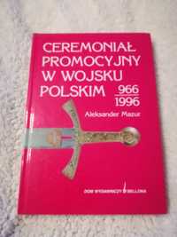 Ceremoniał Promocyjny W Wojsku Polskim 966.-1996 Aleksander Mazur