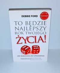 Debbie Ford - To będzie najlepszy rok twojego życia