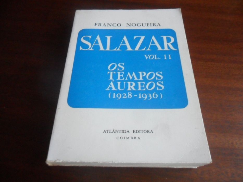 "Salazar" - Volume 2 Os Tempos Áureos 1928 a 1936 de Franco Nogueira