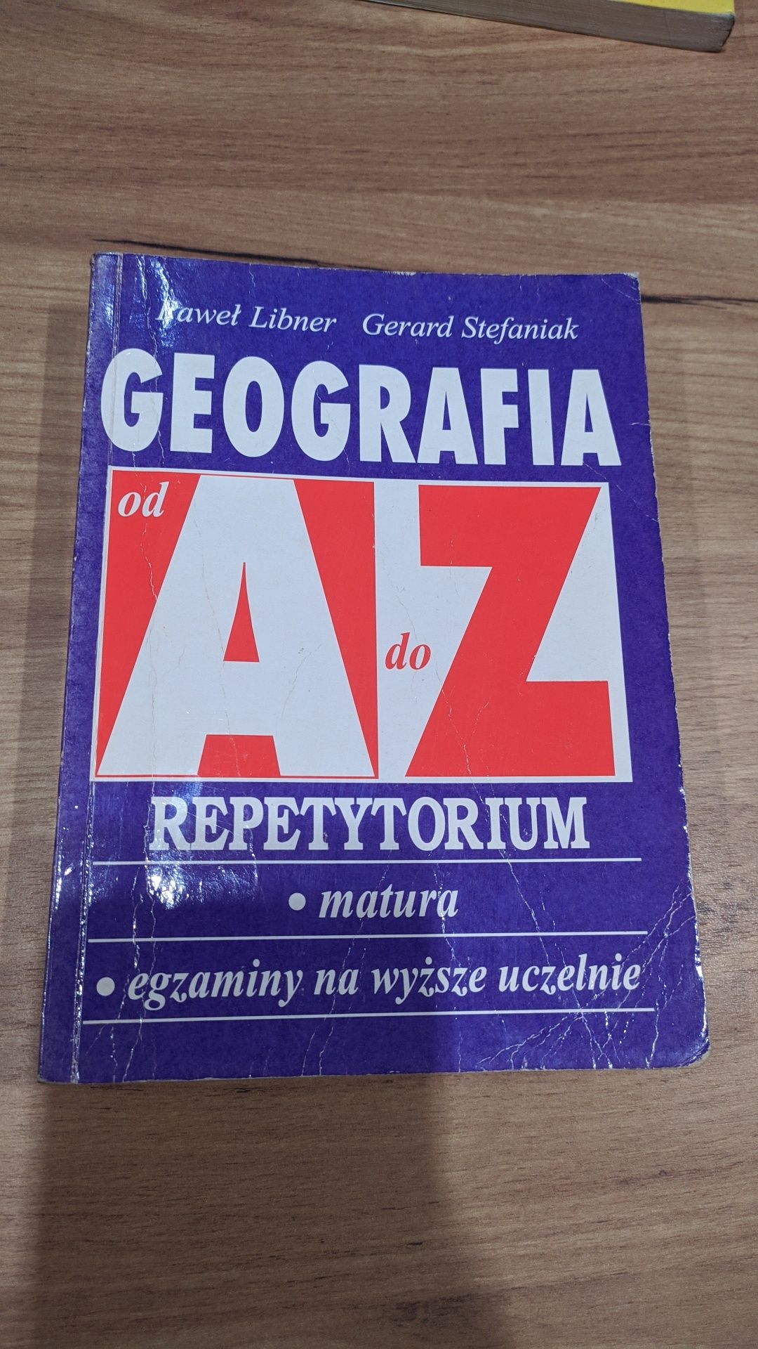 Geografia od A do Z. Repetytorium matura,
egzaminy na wyższe uczelnie