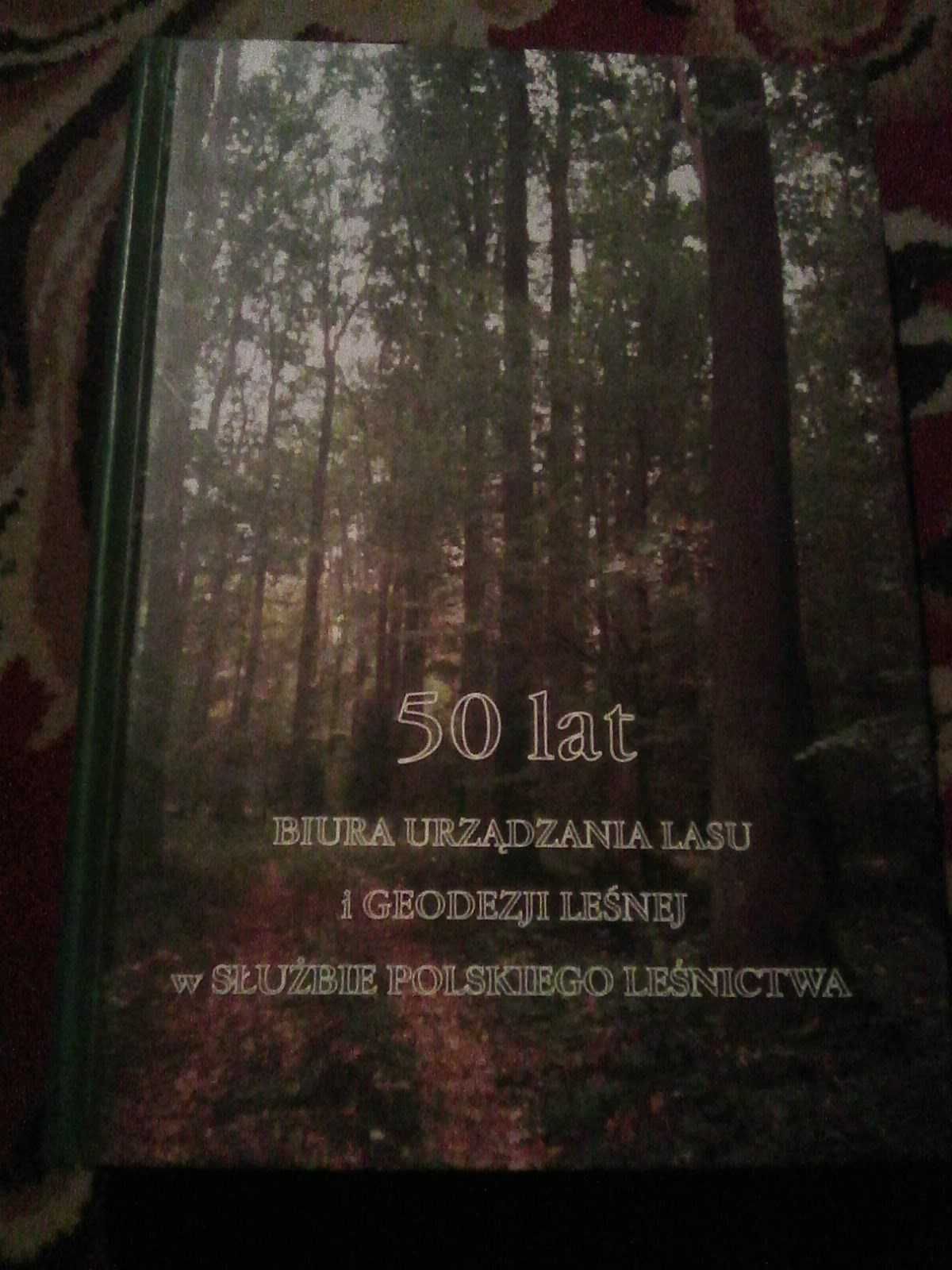 50 lat Biura urządzania lasu i geodezji Praca zbiorowa