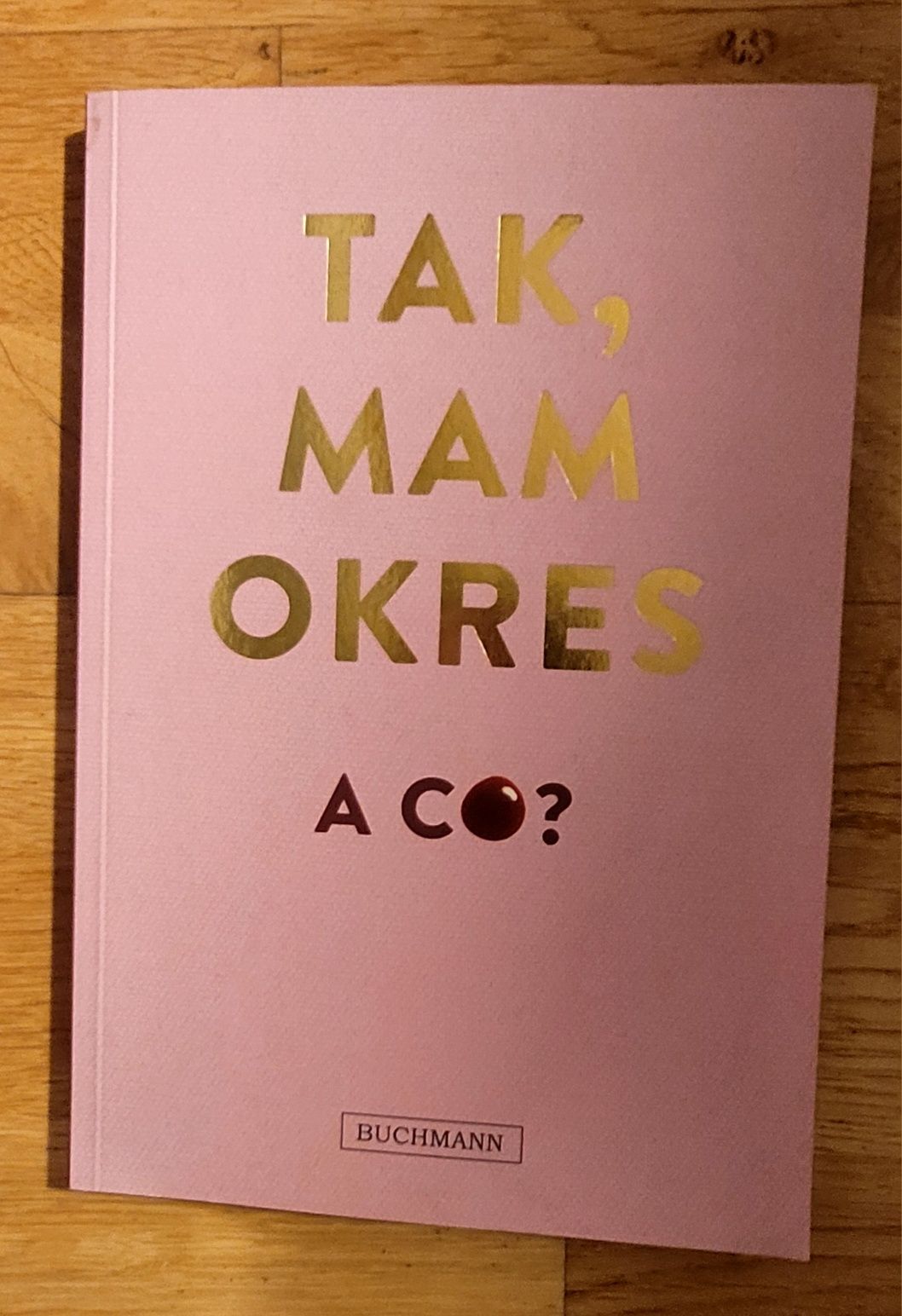 Tak, mam okres, a co? Książka dla nastolatek