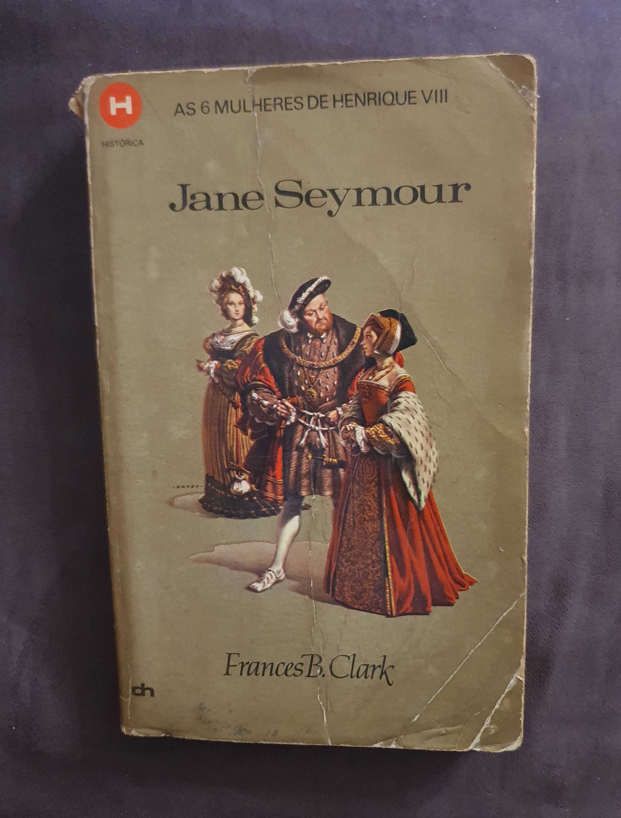 Livro As 6 Mulheres de Henrique VIII, Jane Seymour, Frances B. Clark