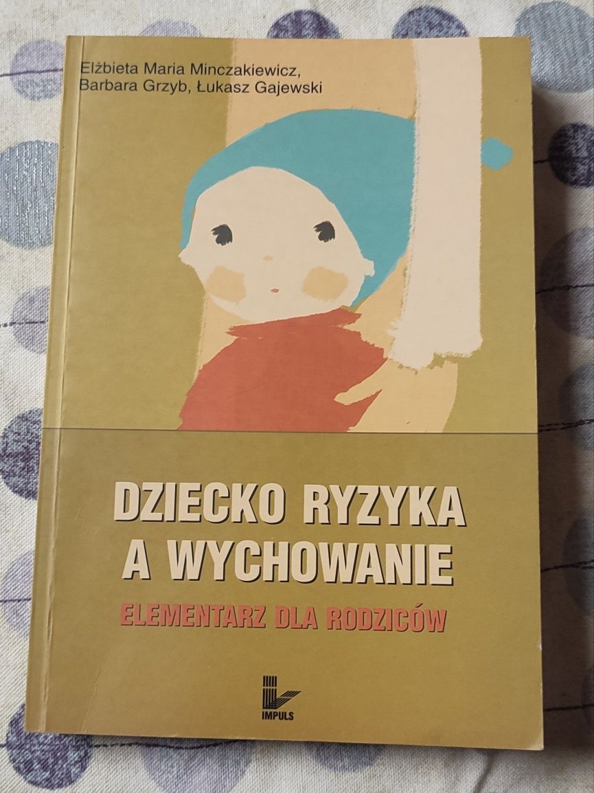 Dziecko ryzyka a wychowanie Elementarz dla rodziców