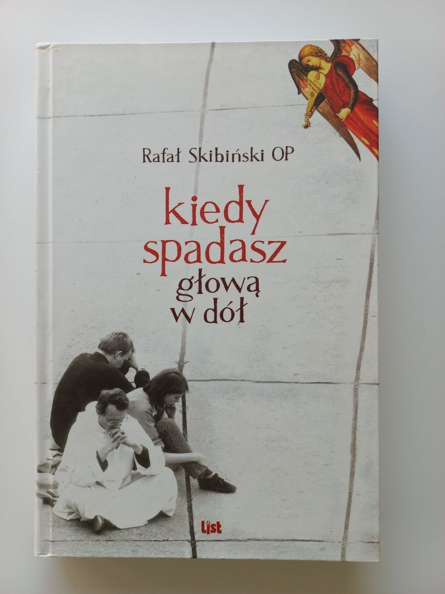 Rafał Skibiński OP, Kiedy spadasz głową w dół