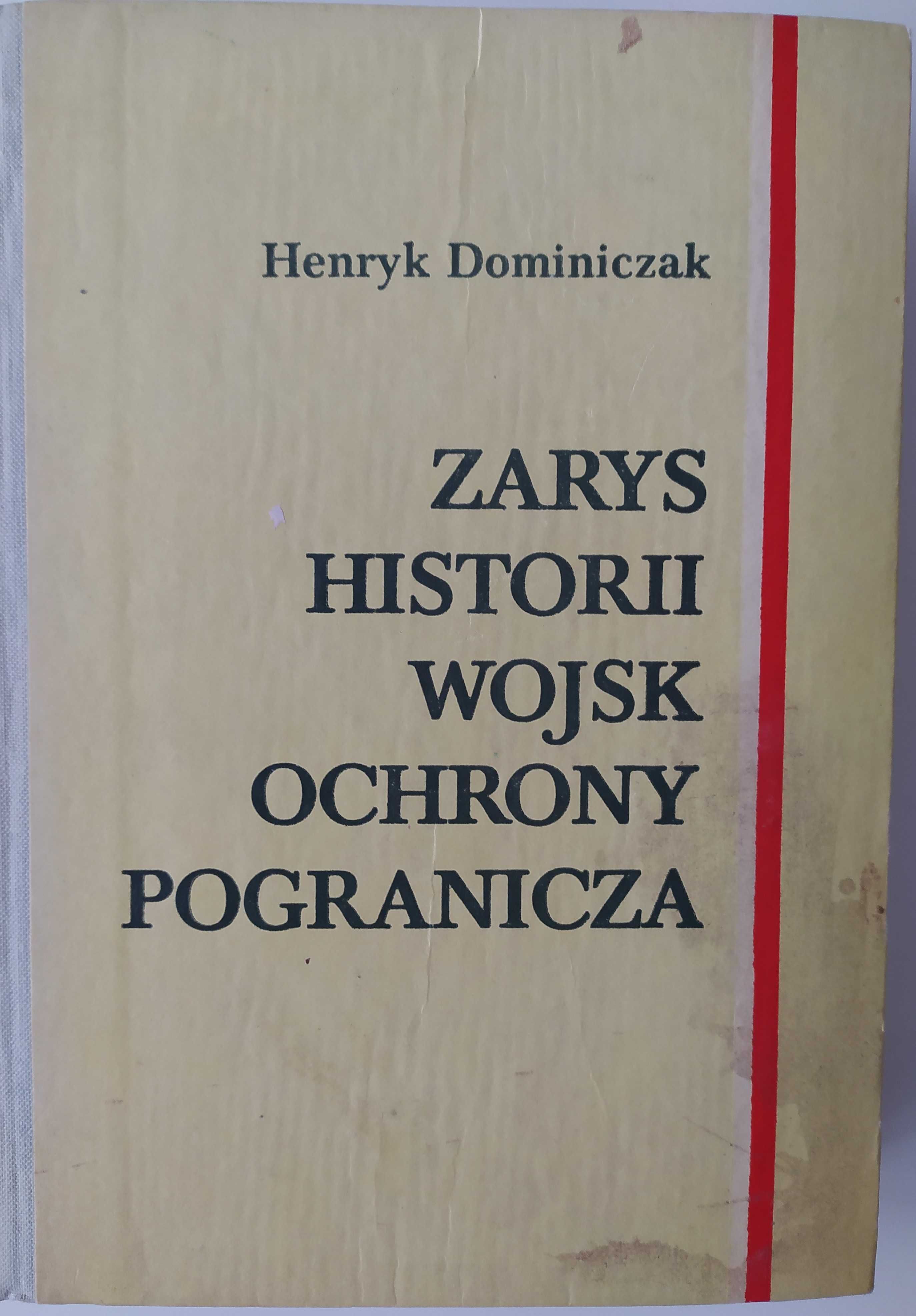 Zarys historii Wojsk Ochrony Pogranicza - Henryk Dominiczak
