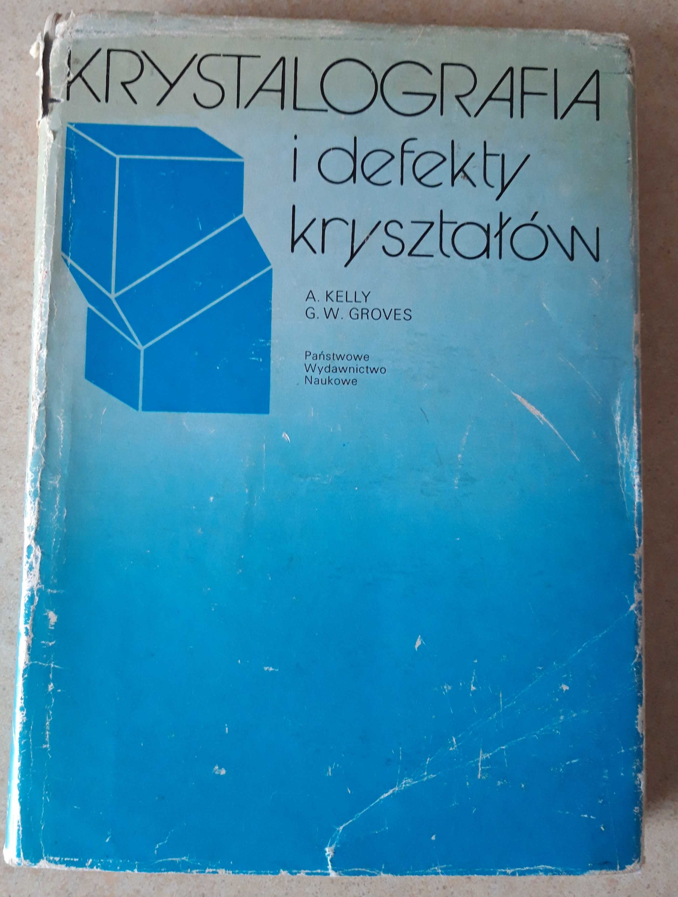 Krystalografia i defekty kryształów A Kelly GW Groves 1980