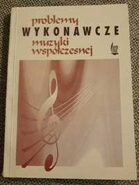 Problemy wykonawcze muzyki współczesnej