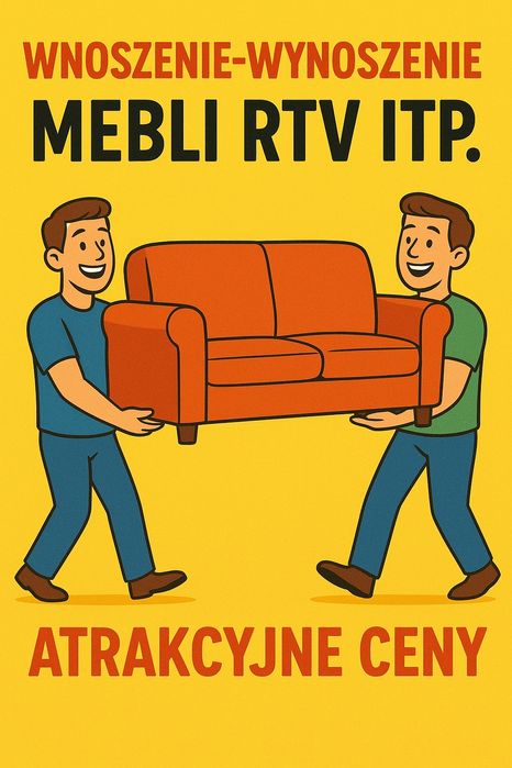 Tragarze wnoszenie znoszenie wynoszenie mebli ,RTV AGD itp. :)