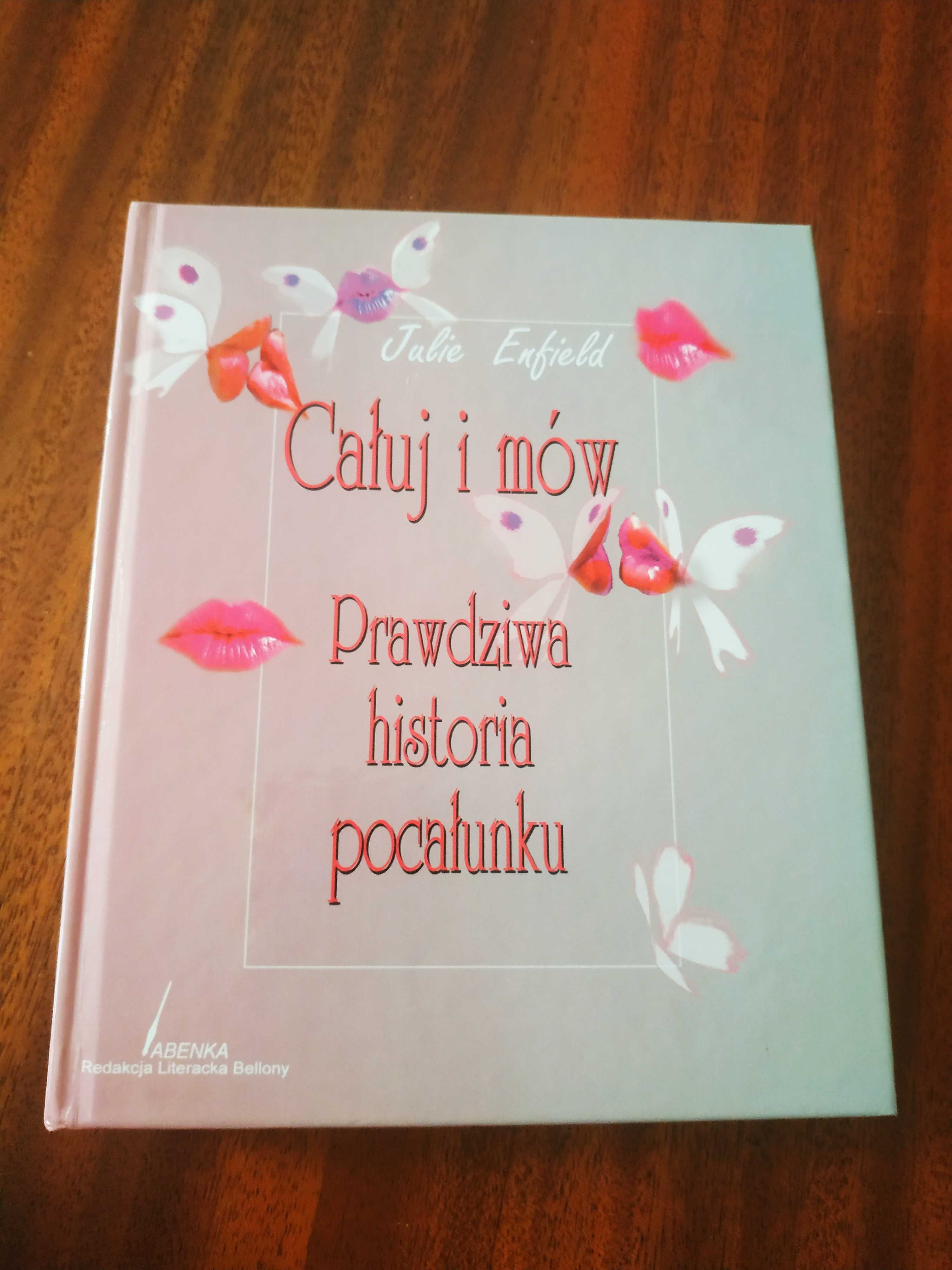 "Całuj i mów. Prawdziwa historia pocałunku" Julie  Enfield