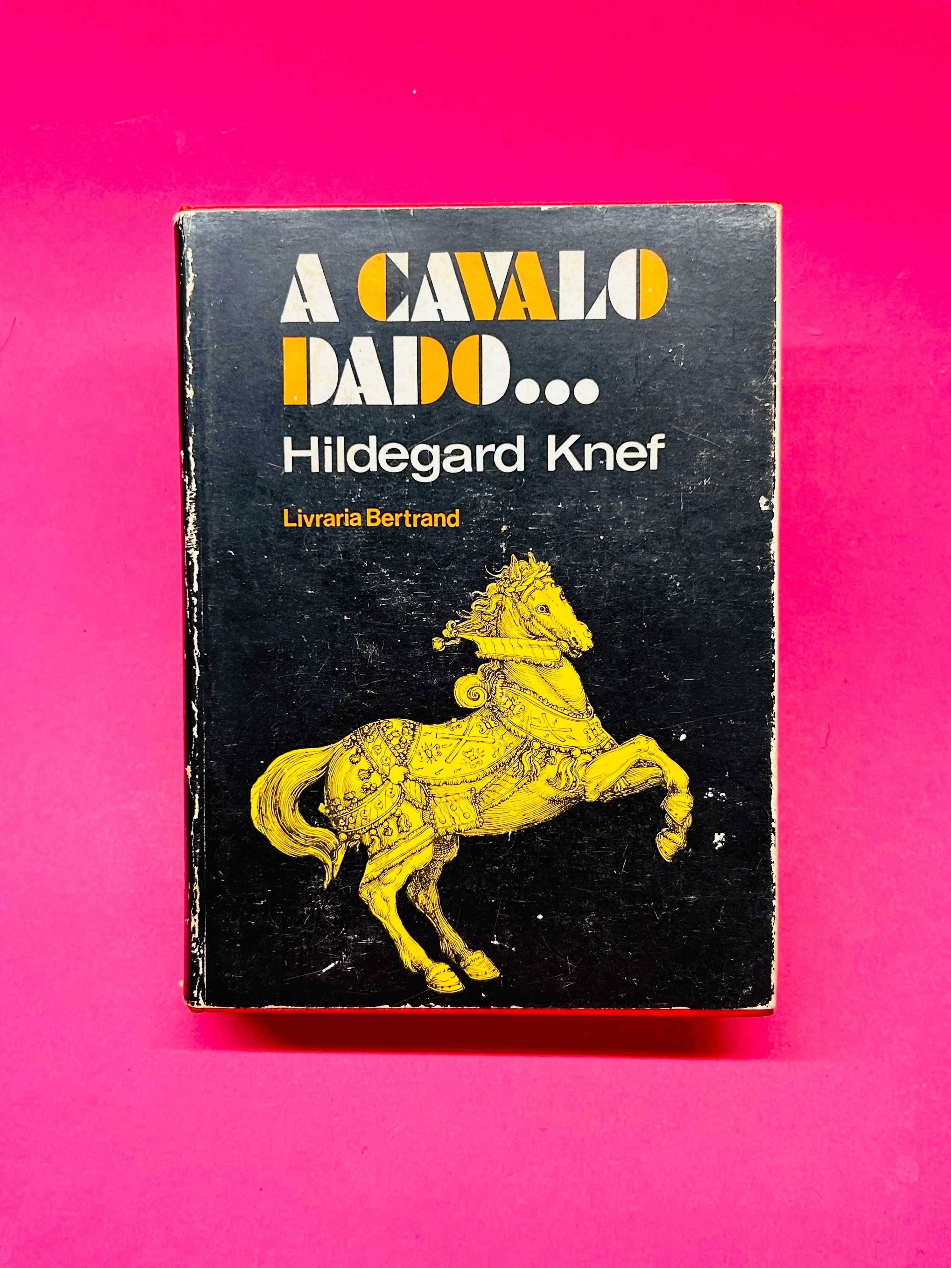 HILDEGARD KNEF
A Cavalo Dado...