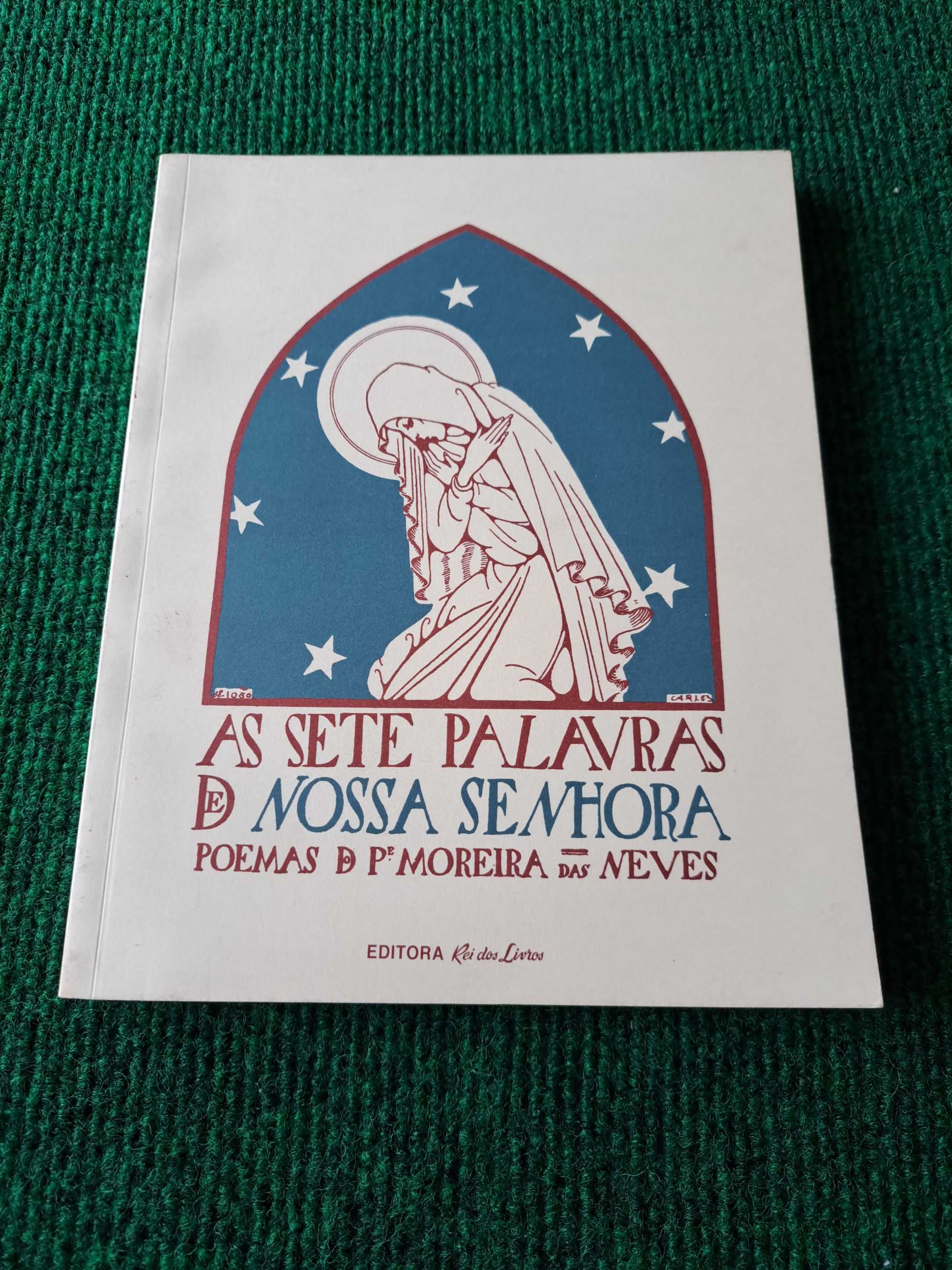 As Sete Palavras de Nossa Senhora - Poemas do Pe. Moreira das Neves